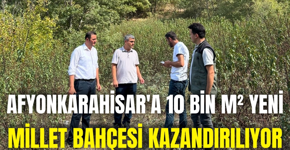 AFYON'A 10 BİN M² YENİ MİLLET BAHÇESİ KAZANDIRILIYOR