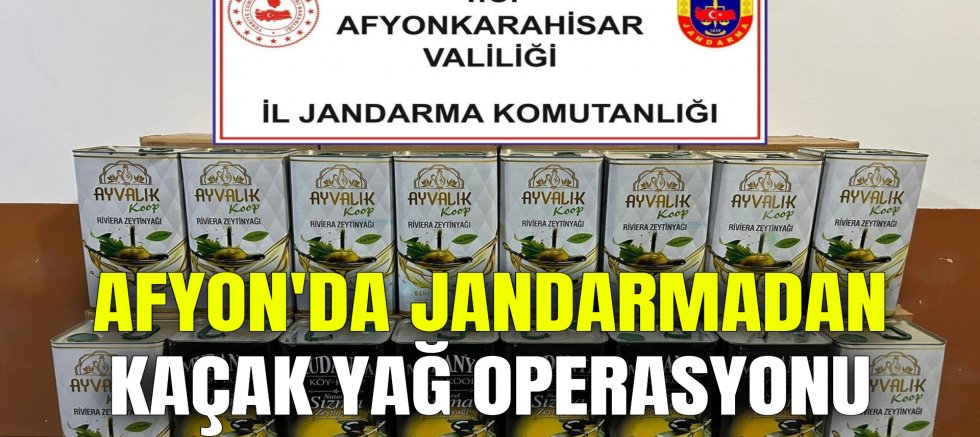 AFYON'DA JANDARMADAN KAÇAK YAĞ OPERASYONU