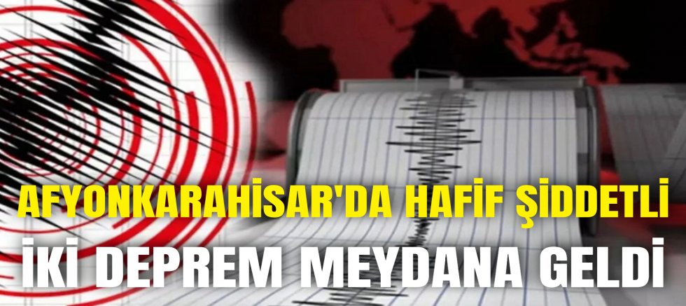 AFYONKARAHİSAR'DA HAFİF ŞİDDETLİ İKİ DEPREM MEYDANA GELDİ