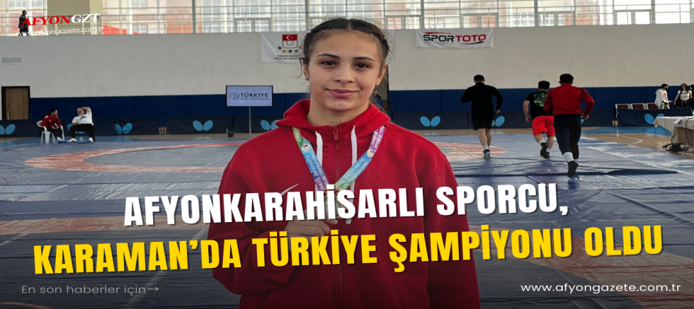 Afyonkarahisarlı Sporcu, Karaman’da Türkiye Şampiyonu Oldu