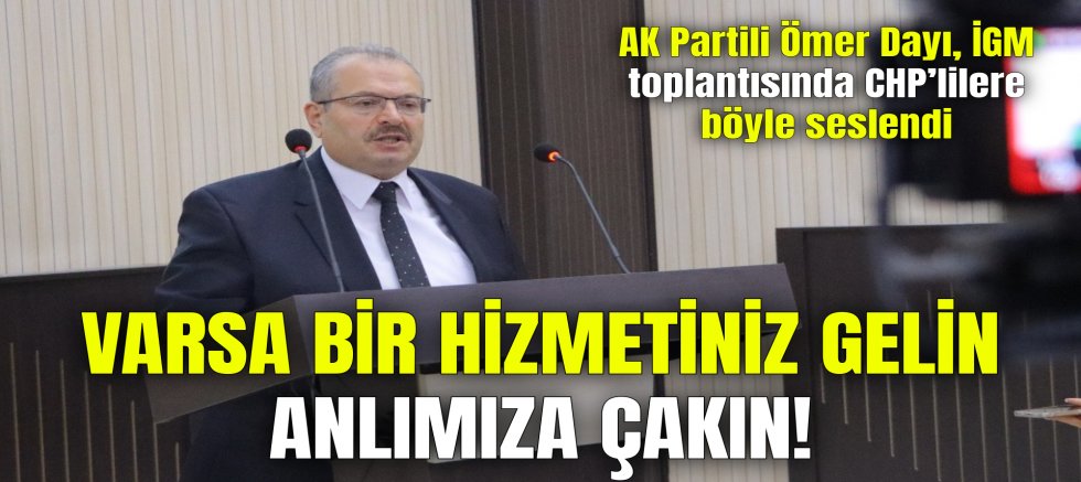 AK PARTİLİ DAYI: VARSA BİR HİZMETİNİZ GELİN ANLIMIZA ÇAKIN!