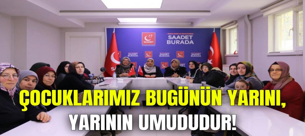 ÇOCUKLARIMIZ BUGÜNÜN YARINI, YARININ UMUDUDUR!