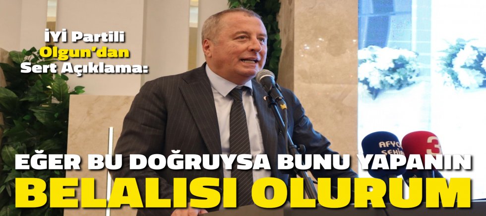 İYİ PARTİLİ OLGUN: 