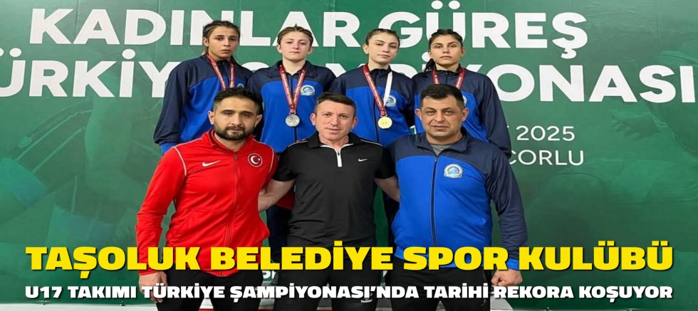 TAŞOLUK BELEDİYE SPOR KULÜBÜ U17 TAKIMI TÜRKİYE ŞAMPİYONASI’NDA TARİHİ REKORA KOŞUYOR