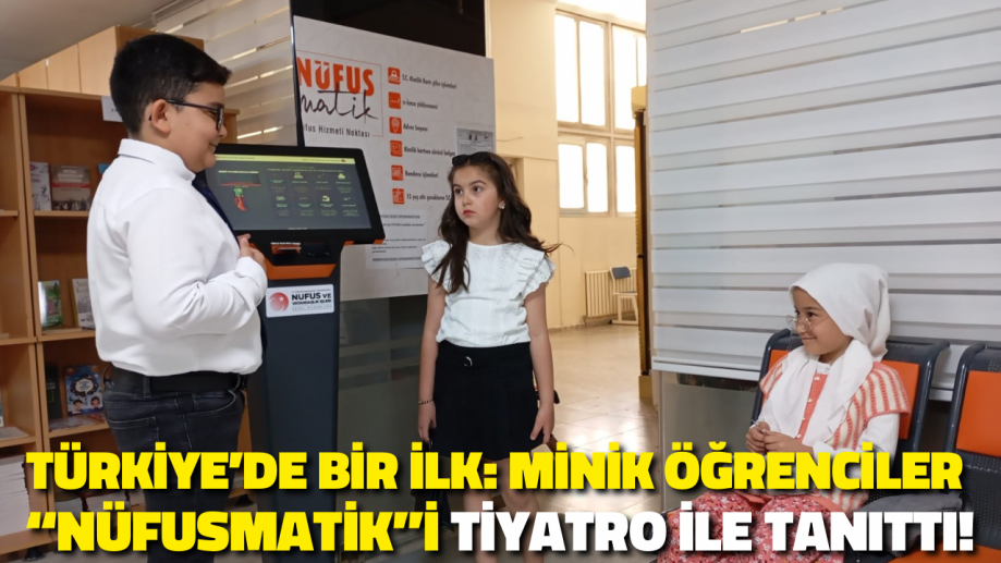 Türkiye’de Bir İlk: Minik Öğrenciler “Nüfusmatik”i Tiyatro ile Tanıttı!