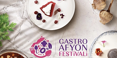 GASTRO AFYON FEST ​29 EYLÜL’DE BAŞLIYOR